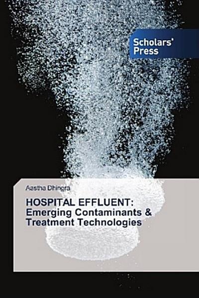 HOSPITAL EFFLUENT: Emerging Contaminants & Treatment Technologies