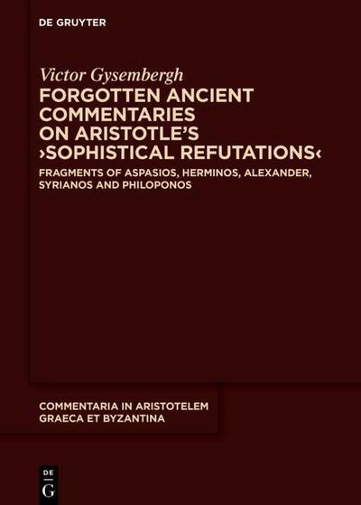 Forgotten Ancient Commentaries on Aristotles Sophistical Refutations