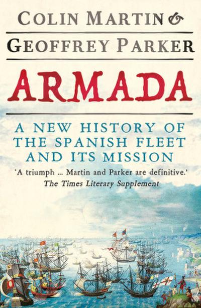 Armada - The Spanish Enterprise and England’s Deliverance in 1588