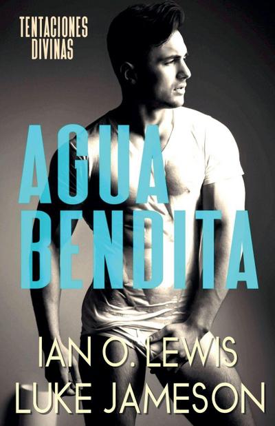 Agua Bendida- Un Romance Gay Divino