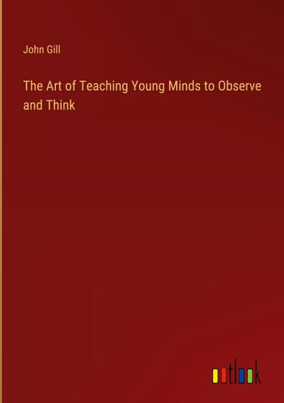 The Art of Teaching Young Minds to Observe and Think