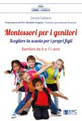 Montessori per i genitori. Bambini da 6 a 11 anni