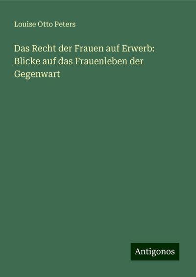 Peters, L: Recht der Frauen auf Erwerb: Blicke auf das Fraue