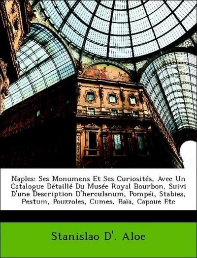 Naples: Ses Monumens Et Ses Curiosites, Avec Un Catalogue De