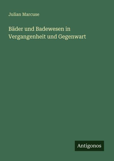 Bäder und Badewesen in Vergangenheit und Gegenwart