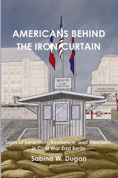 AMERICANS BEHIND THE IRON CURTAIN