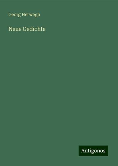 Herwegh, G: Neue Gedichte