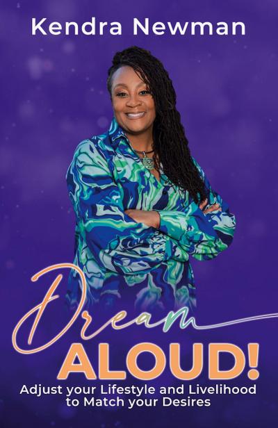 DREAM ALOUD! Adjust Your Lifestyle and Livelihood to Match Your Desires