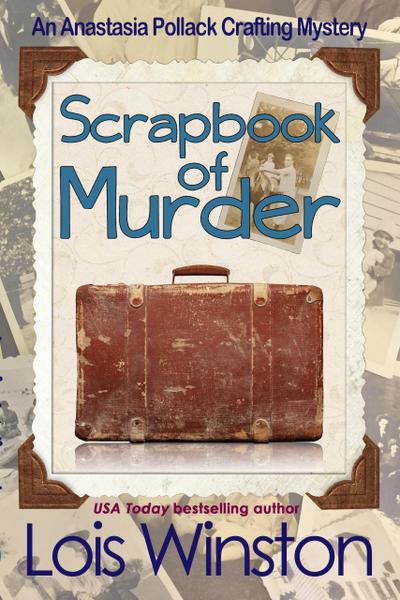 Scrapbook of Murder (An Anastasia Pollack Crafting Mystery, #6)
