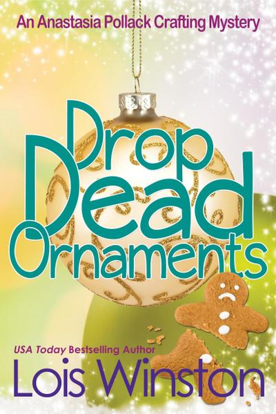 Drop Dead Ornaments (An Anastasia Pollack Crafting Mystery, #7)