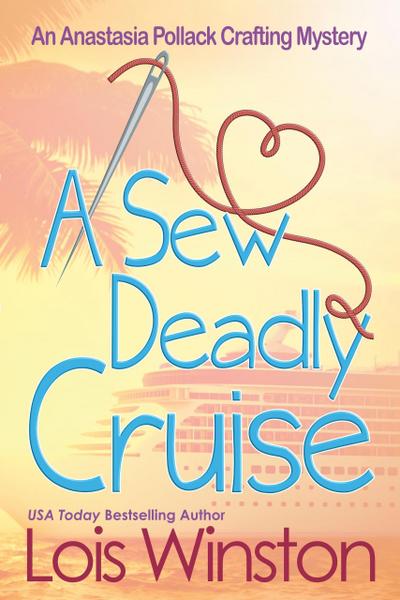 A Sew Deadly Cruise (An Anastasia Pollack Crafting Mystery, #9)