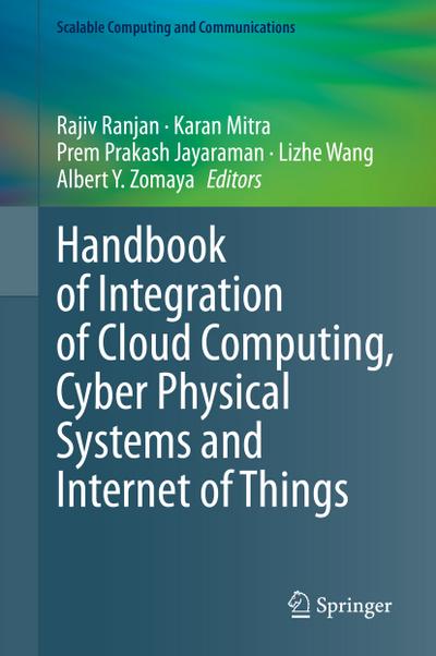 Handbook of Integration of Cloud Computing, Cyber Physical Systems and Internet of Things