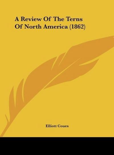 A Review Of The Terns Of North America (1862) - Elliott Coues