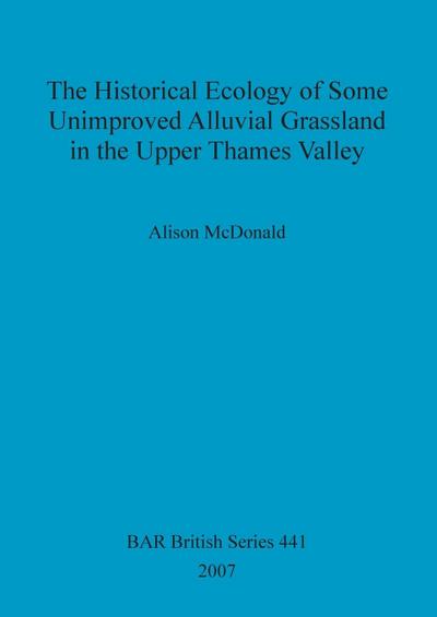 The Historical Ecology of some Unimproved Alluvial Grassland in the Upper Thames Valley