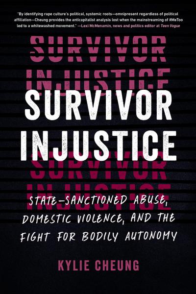 Survivor Injustice: State-Sanctioned Abuse, Domestic Violence, and the Fight for Bodily Autonomy
