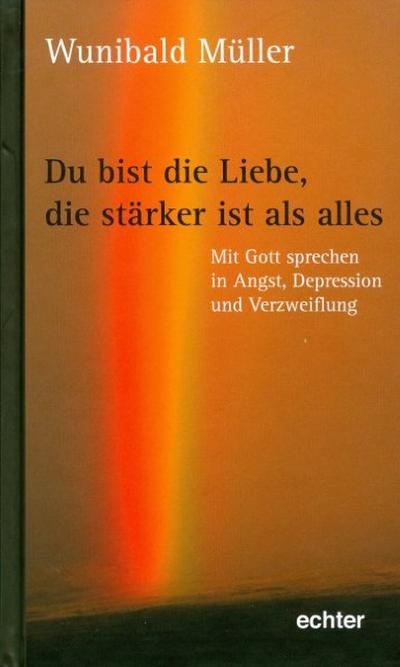 Du bist die Liebe, die stärker ist als alles