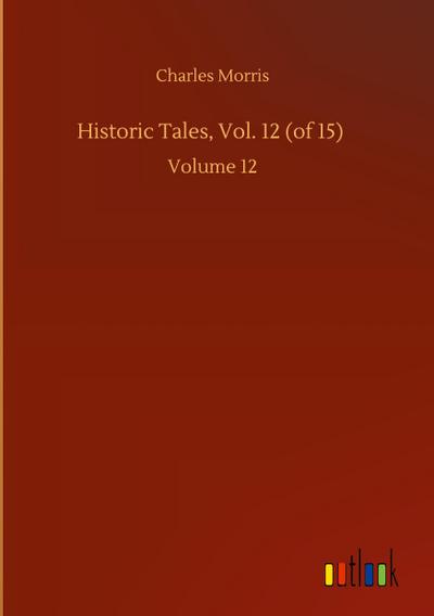 Historic Tales, Vol. 12 (of 15)