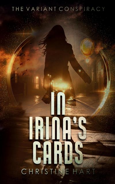 In Irina’s Cards (The Variant Conspiracy, Book 1)