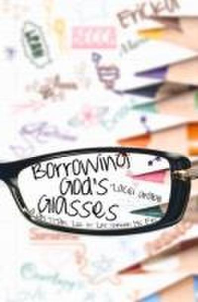 Borrowing God’s Glasses