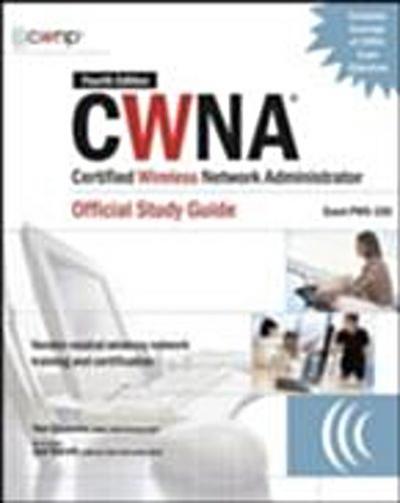 CWNA Certified Wireless Network Administrator Official Study Guide (Exam PW0-100), Fourth Edition