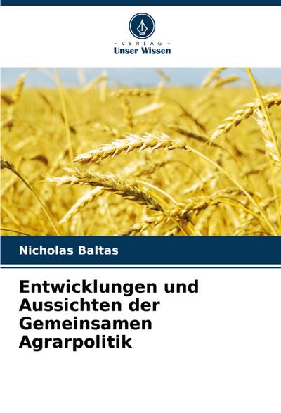 Entwicklungen und Aussichten der Gemeinsamen Agrarpolitik