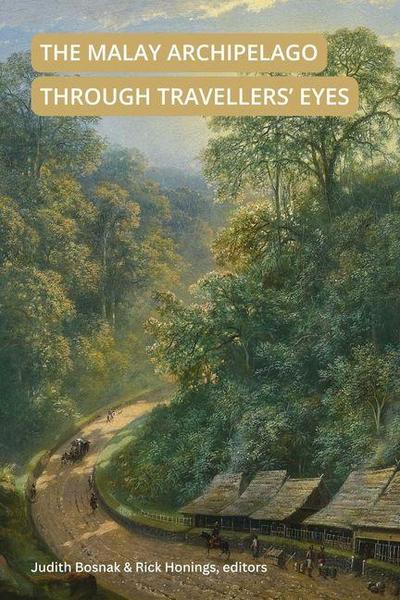 The Malay Archipelago Through Travellers’ Eyes