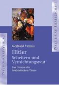 Hitler - Scheitern und Vernichtungswut: Zur Genese des faschistischen Täters (Psyche und Gesellschaft)