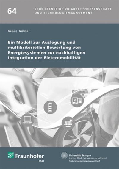 Ein Modell zur Auslegung und multikriteriellen Bewertung von Energiesystemen zur nachhaltigen Integration der Elektromobilität