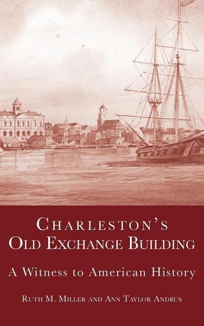 Charleston’s Old Exchange Building: A Witness to American History