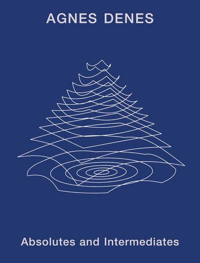 Agnes Denes: Absolutes and Intermediates