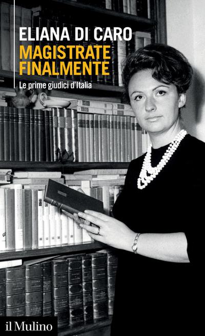 Magistrate finalmente. Le prime giudici d’Italia
