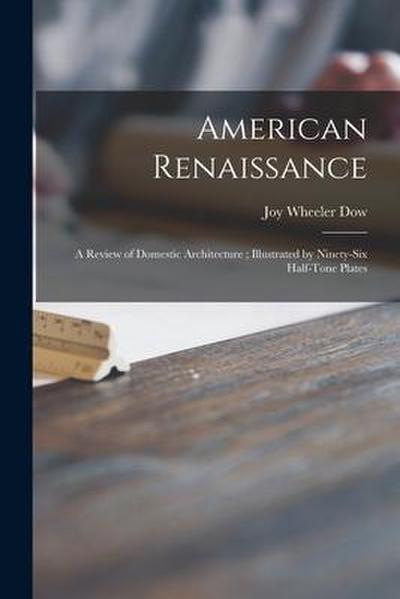 American Renaissance: a Review of Domestic Architecture; Illustrated by Ninety-six Half-tone Plates