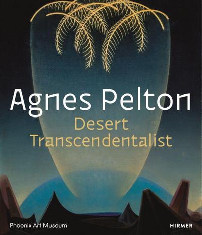 Vicario, G: Agnes Pelton: Desert Transcendentalist