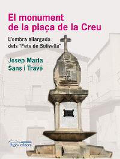 El monument de la plaça de la Creu : L’ombra allargada dels Fets de Solivella