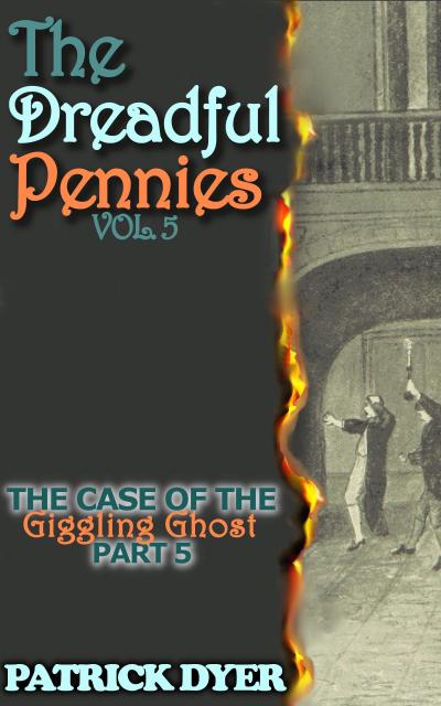 The Dreadful Pennies: The Case of the Giggling Ghost Part 5