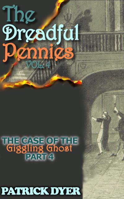 The Dreadful Pennies: The Case of the Giggling Ghost Part 4
