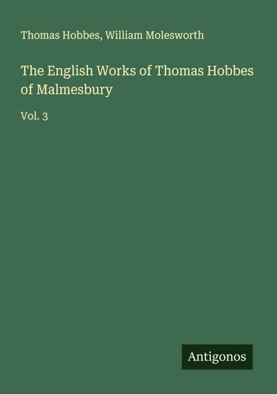 The English Works of Thomas Hobbes of Malmesbury