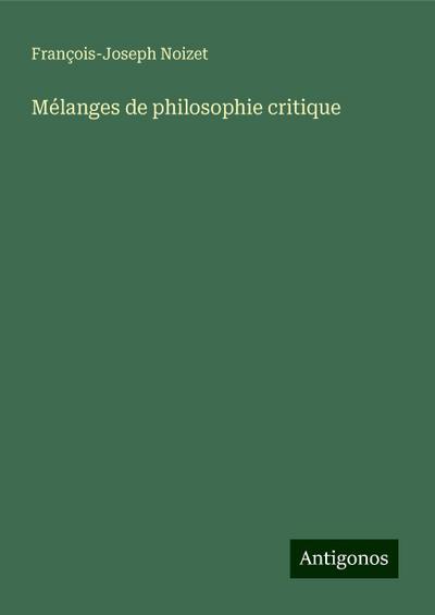 Mélanges de philosophie critique