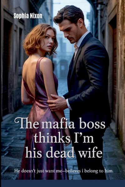 The Mafia Boss Thinks I’m His Dead Wife