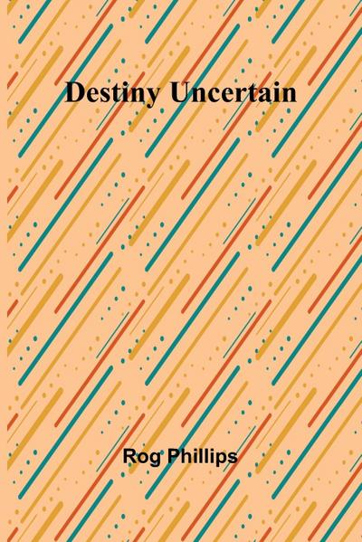 Destiny Uncertain