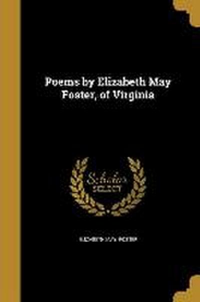 POEMS BY ELIZABETH MAY FOSTER