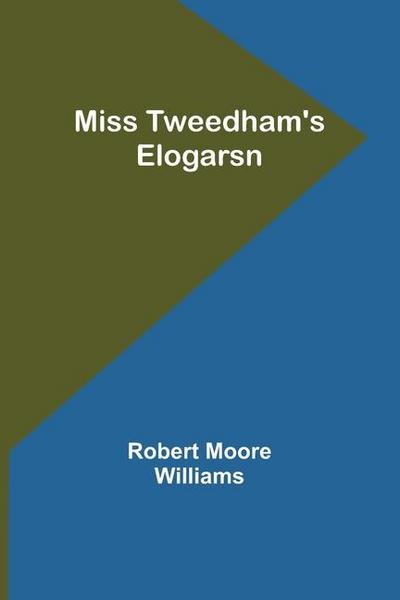 Miss Tweedham’s Elogarsn