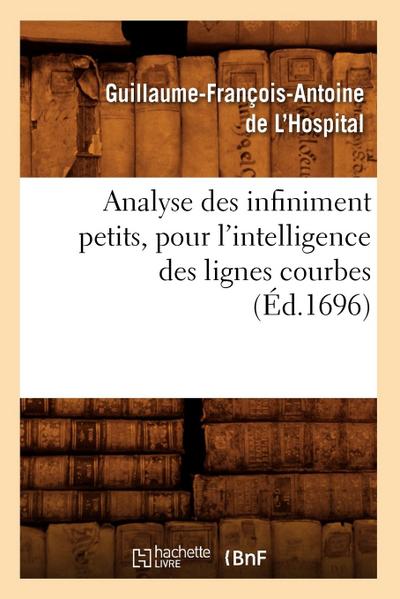 Analyse Des Infiniment Petits, Pour l’Intelligence Des Lignes Courbes (Éd.1696)