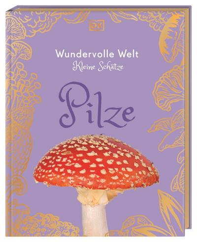 Wundervolle Welt - Kleine Schätze: Pilze