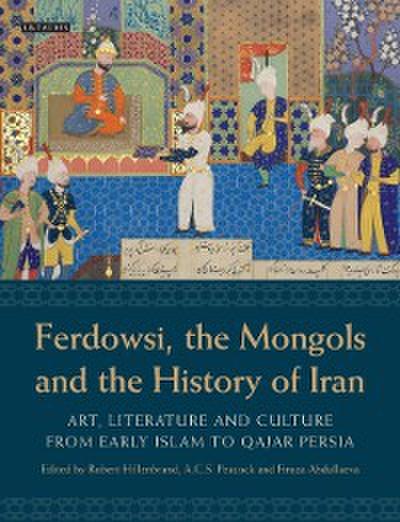 Ferdowsi, the Mongols and the History of Iran