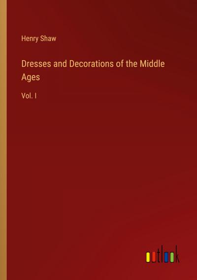 Dresses and Decorations of the Middle Ages
