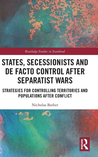 States, Secessionists and De Facto Control after Separatist Wars