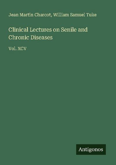 Clinical Lectures on Senile and Chronic Diseases