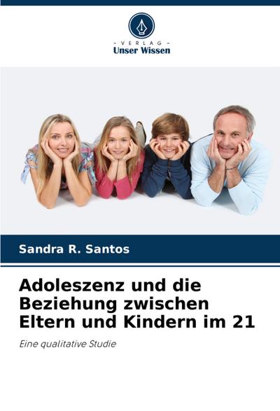 Adoleszenz und die Beziehung zwischen Eltern und Kindern im 21