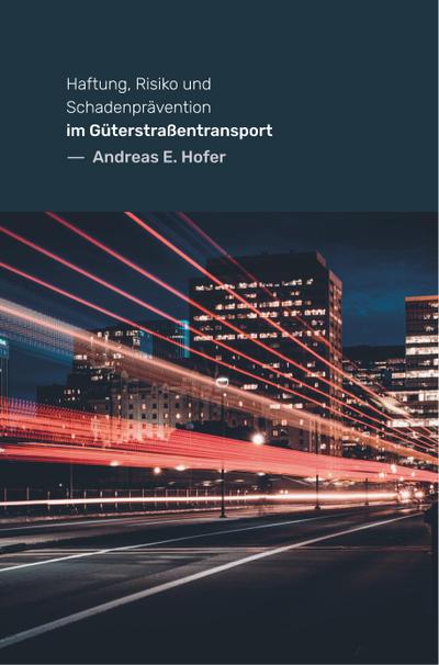 Haftung, Risiko und Schadenprävention im Güterstraßentransport